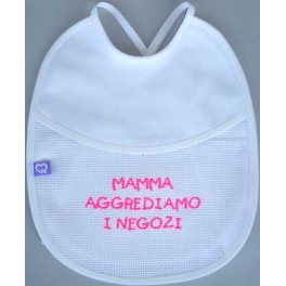 Bavetta con frase ricamata "Mamma aggrediamo i negozi"