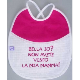 Bavetta con frase ricamata "Bella Io? Non avete visto la mia Mamma!"