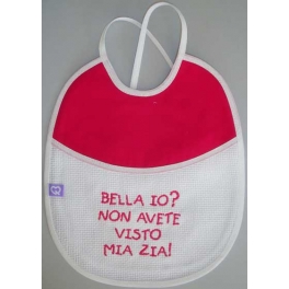 Bavetta con frase ricamata "Bella io? Non avete visto mia Zia!"